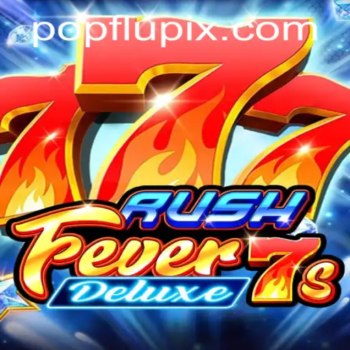 Descubra o Mundo Empolgante de RushFever7sDeluxe e a Surpreendente Conexão com PopFlu